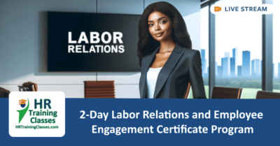 2-Day Labor Relations and Employee Engagement Certificate Program