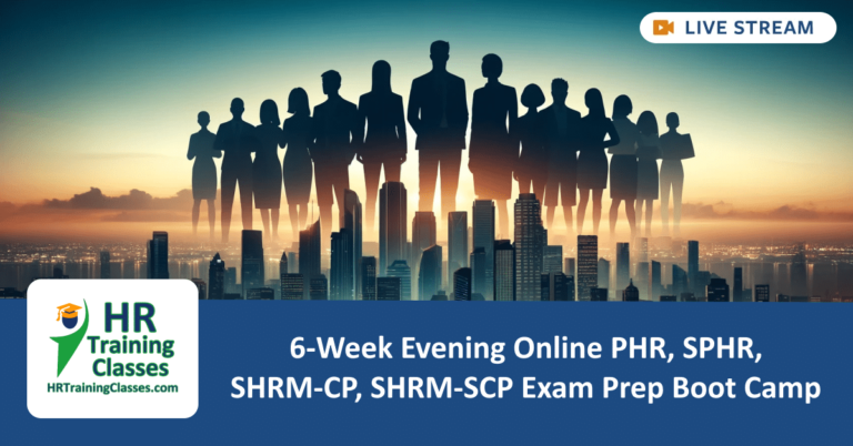 6-Week Evening Online PHR, SPHR, SHRM-CP, SHRM-SCP Exam Prep Boot Camp