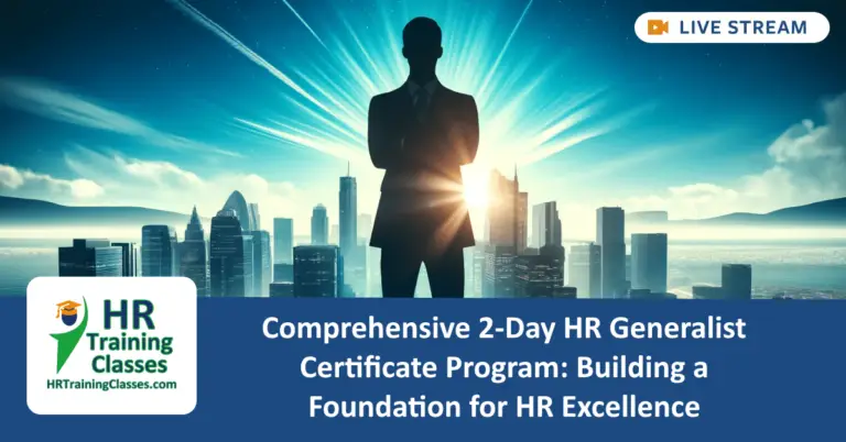 Comprehensive 2-Day HR Generalist Certificate Program Building a Foundation for HR Excellence