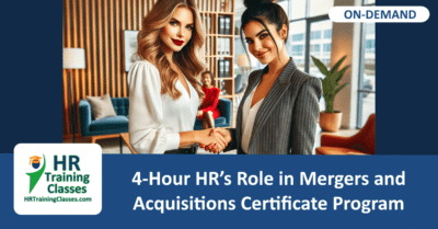 On-Demand 4-Hour HR’s Role in Mergers and Acquisitions Certificate Program